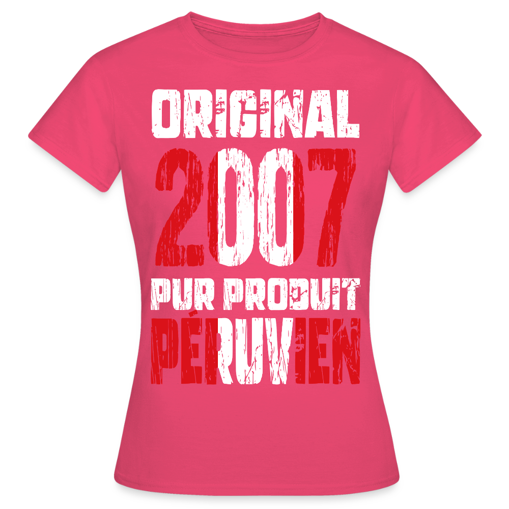 T-shirt Femme - Anniversaire 18 Ans - Original 2007 - Pur produit Péruvien - rose azalée