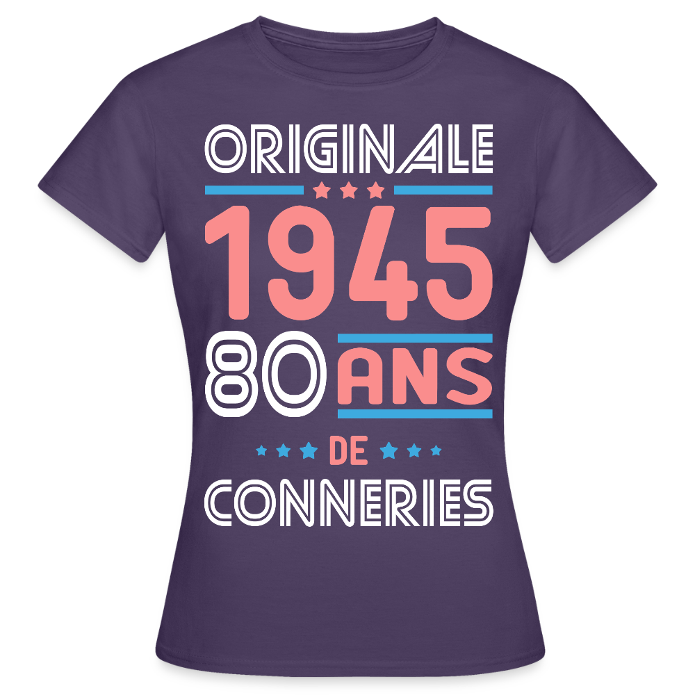 T-shirt Femme - Anniversaire 80 Ans - Originale 1945 - Conneries - violet foncé