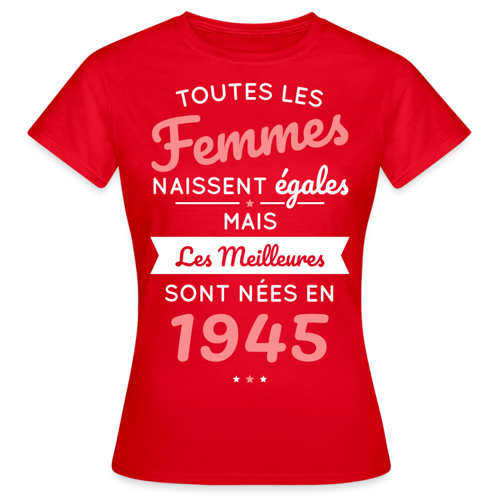 T-shirt Femme - Anniversaire 80 Ans - Les  meilleures sont nées en 1945 - rouge