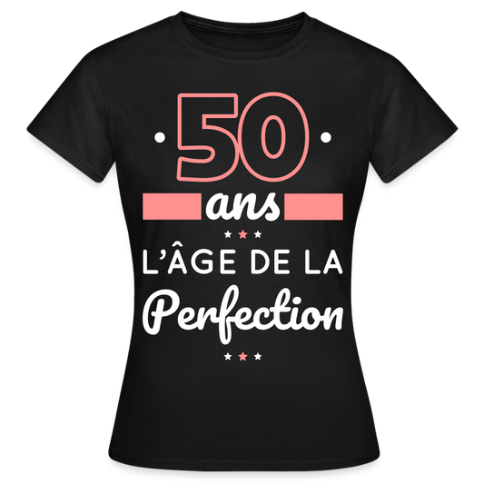 T-shirt Femme - 50 ans l'âge de la perfection - noir