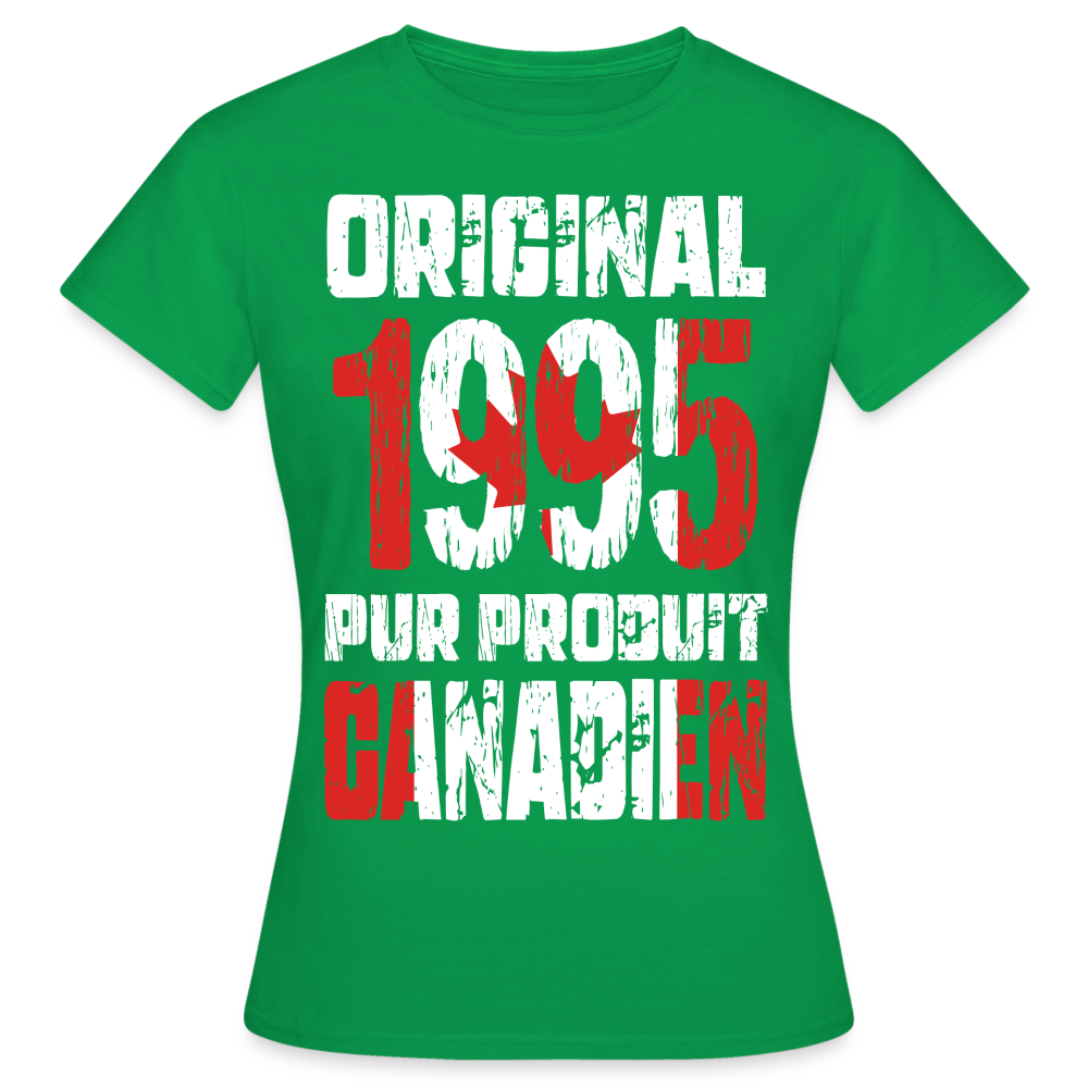 T-shirt Femme - Anniversaire 30 Ans - Original 1995 - Pur produit Canadien - vert