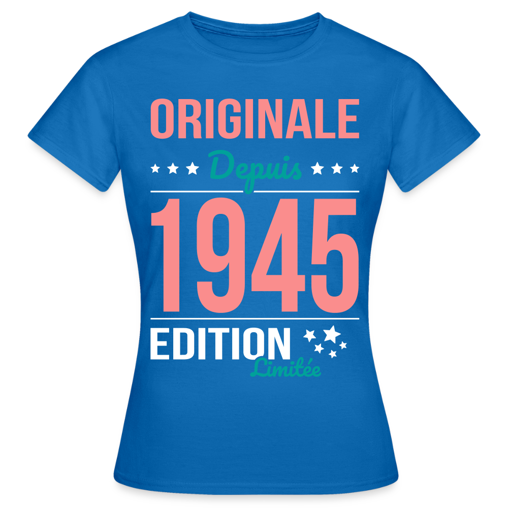 T-shirt Femme - Anniversaire 80 Ans - Originale depuis 1945 - bleu royal