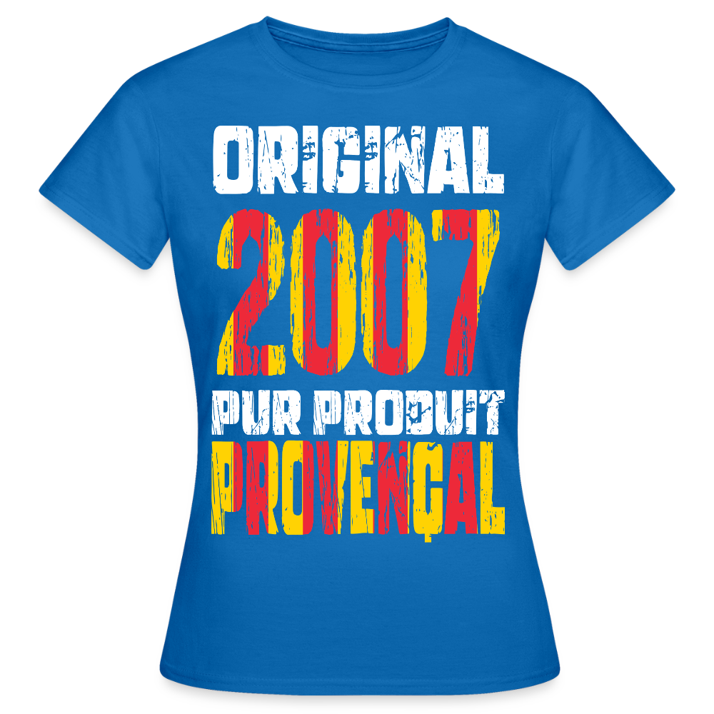 T-shirt Femme - Anniversaire 18 Ans - Original 2007 - Pur produit Provençal - bleu royal