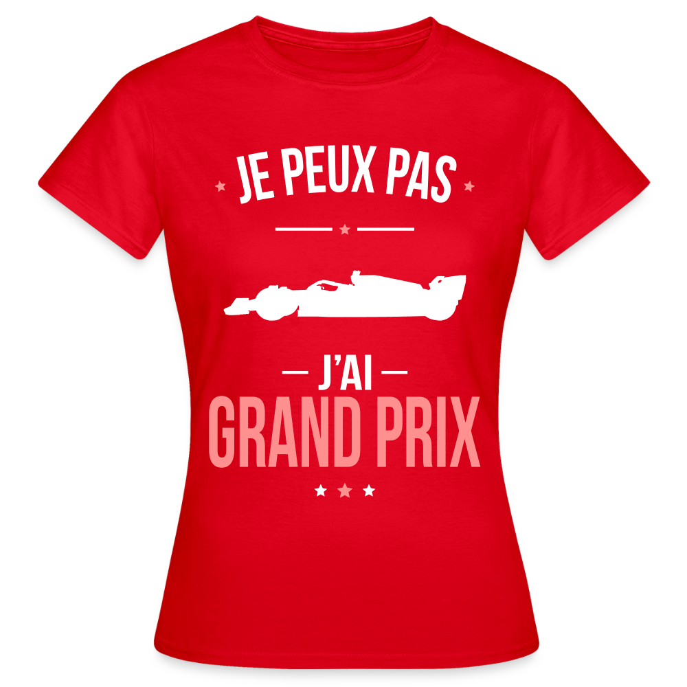 LE T-SHIRT DE LA SEMAINE - T-shirt Femme - Je peux pas j'ai Grand Prix - rouge