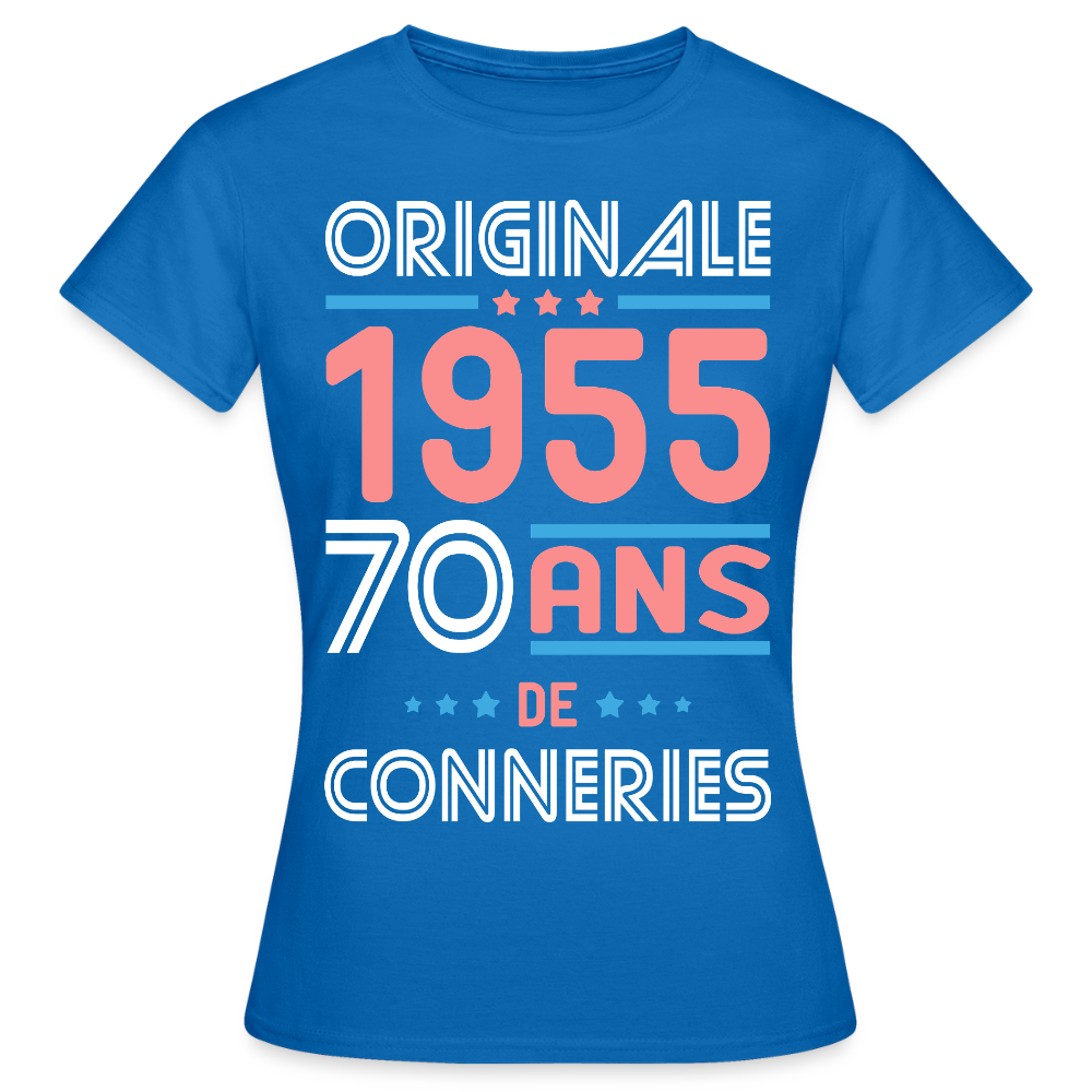 T-shirt Femme - Anniversaire 70 Ans - Originale 1955 - Conneries - bleu royal