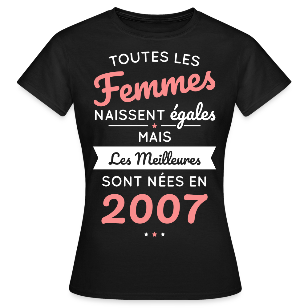 T-shirt Femme - Anniversaire 18 Ans - Les meilleures sont nées en 2007 - noir