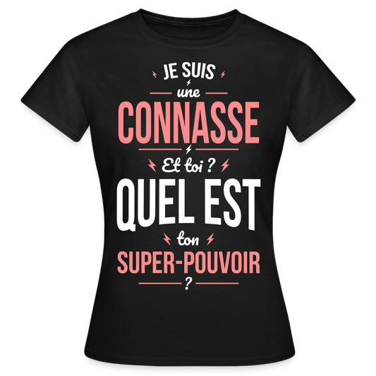 T-shirt Femme - Je suis une connasse - Super-pouvoir - noir