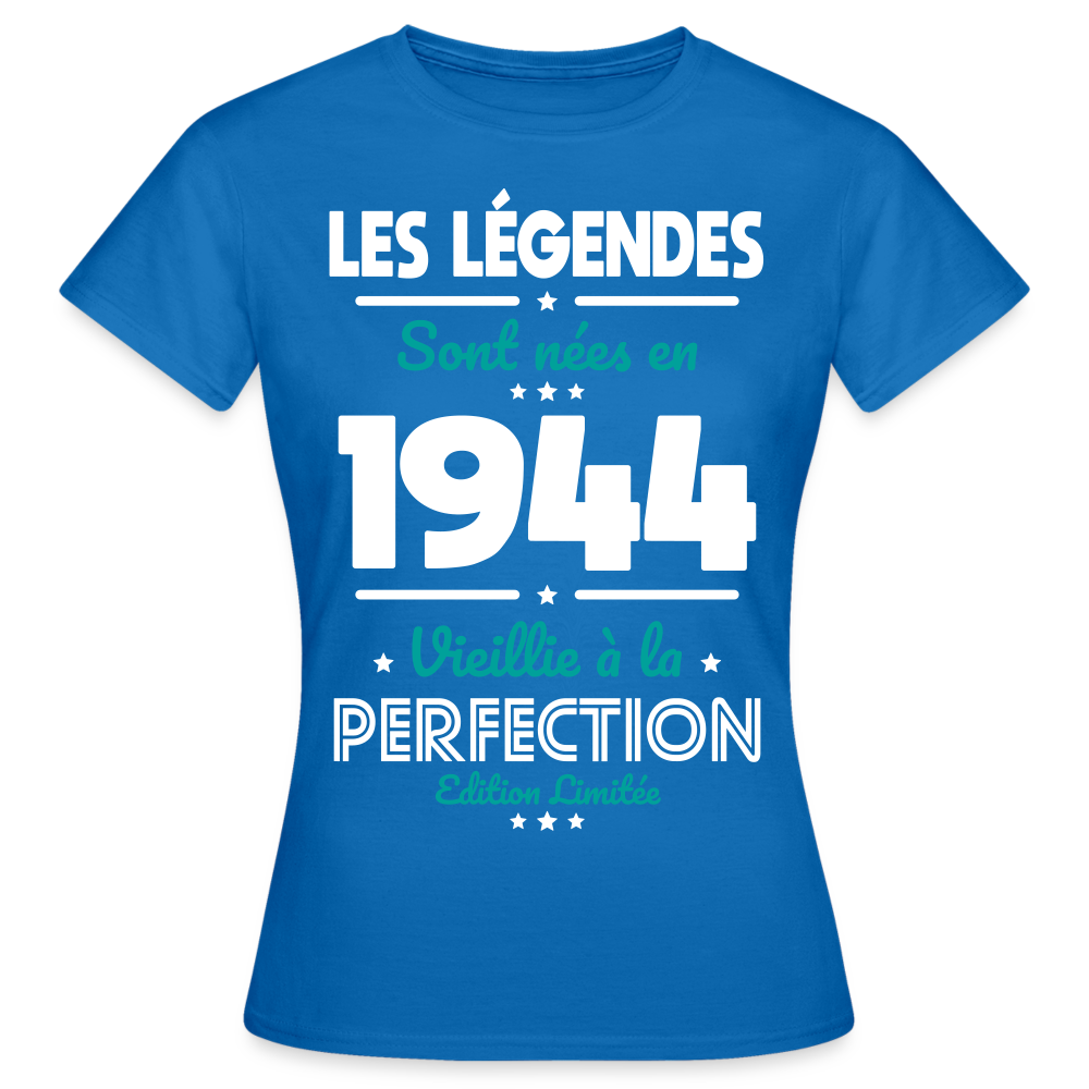 T-shirt Femme - Anniversaire 81 Ans - Les Légendes sont nées en 1944 - bleu royal