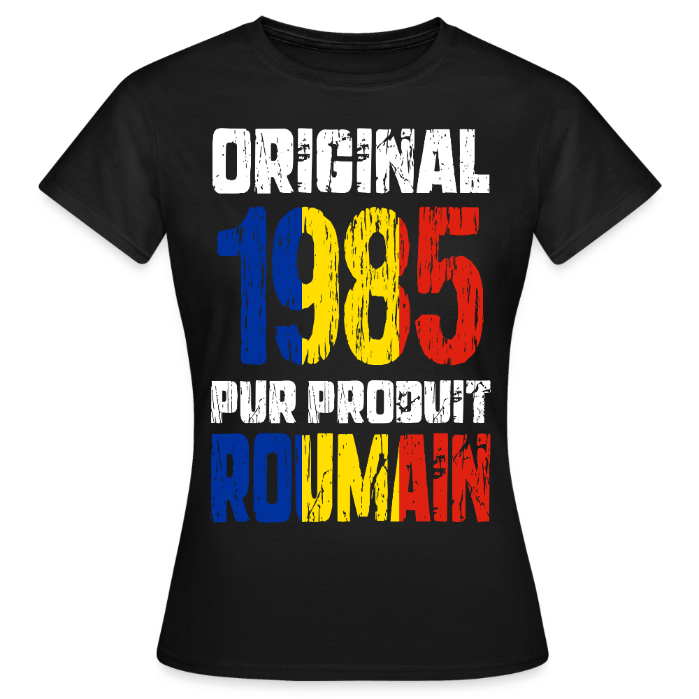 T-shirt Femme - Anniversaire 40 Ans - Original 1985 - Pur produit Roumain - noir