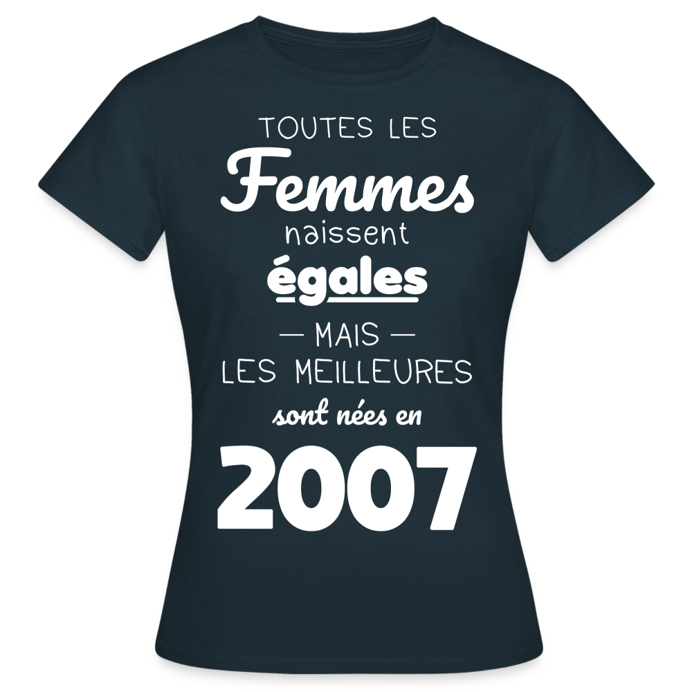 T-shirt Femme - Anniversaire 18 Ans - Les meilleures sont nées en 2007 - marine