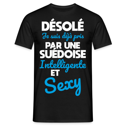 T-shirt Homme -  Je suis déjà pris par une Suédoise intelligente et sexy - noir