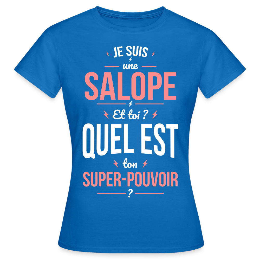 T-shirt Femme - Je suis une salope - Super-pouvoir - bleu royal