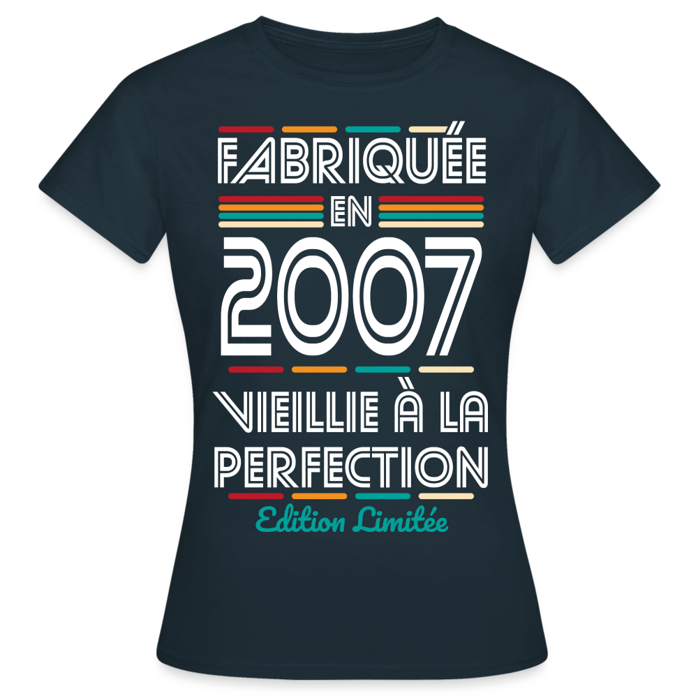 T-shirt Femme - Anniversaire 18 Ans - Fabriquée en 2007 - marine