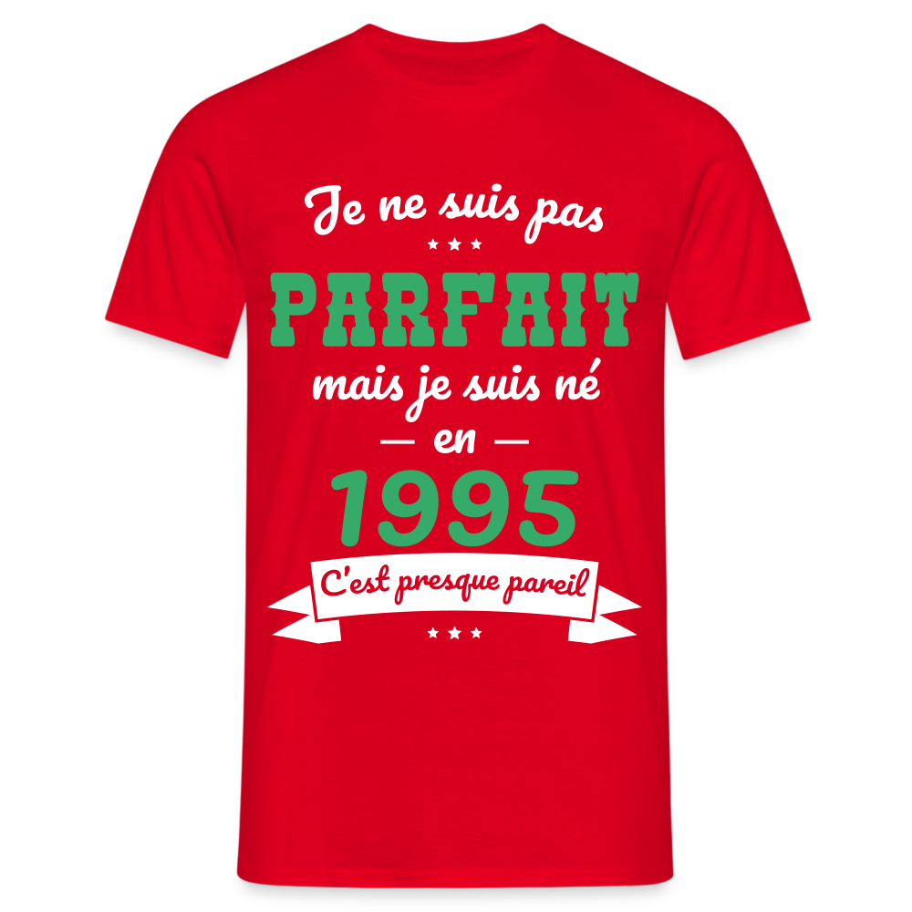 T-shirt Homme - Anniversaire 30 Ans - Pas parfait mais né en 1995 - rouge