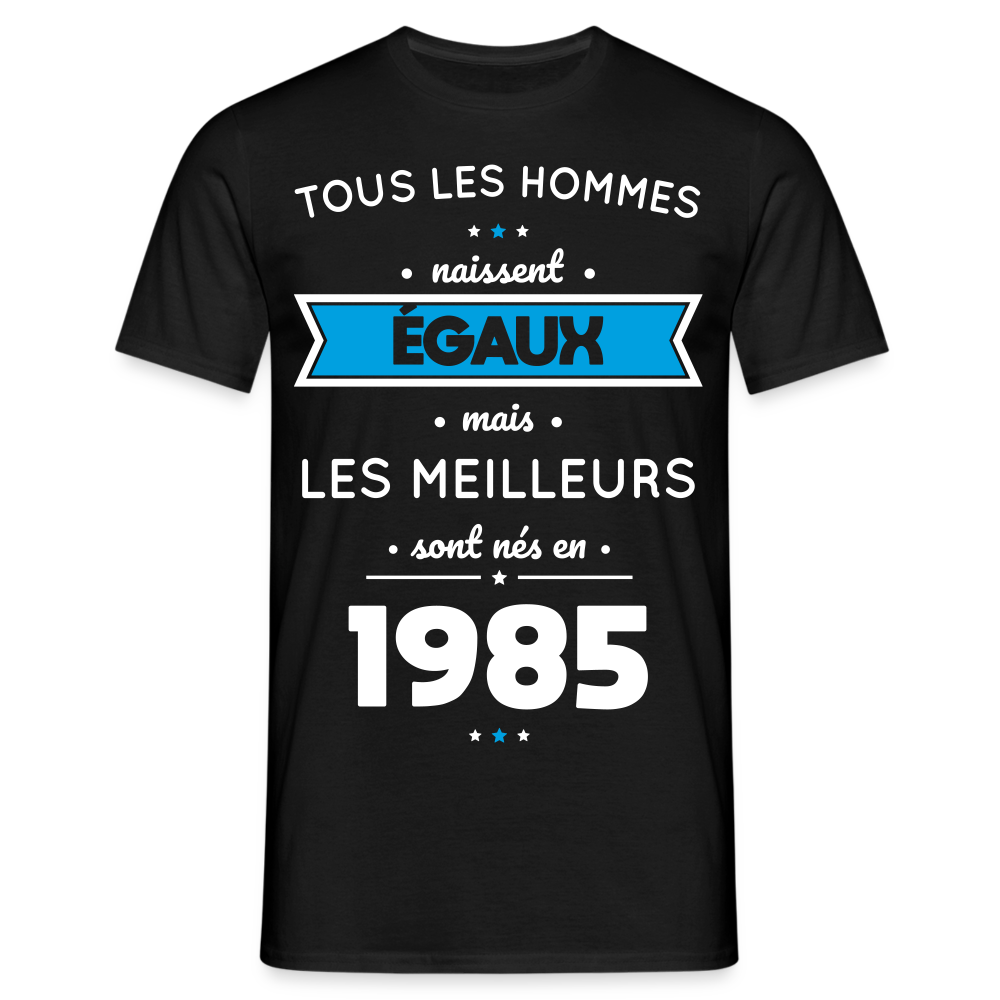 T-shirt Homme - Anniversaire 40 Ans - Les meilleurs sont nés en 1985 - noir