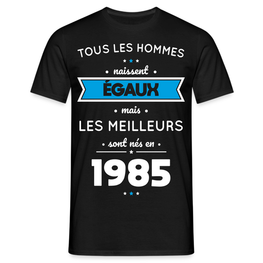 T-shirt Homme - Anniversaire 40 Ans - Les meilleurs sont nés en 1985 - noir