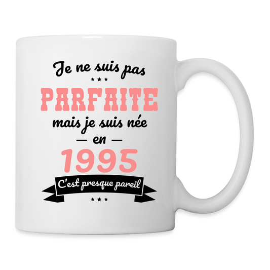 Mug blanc - Anniversaire 30 Ans - Pas parfaite mais née en 1995 - blanc