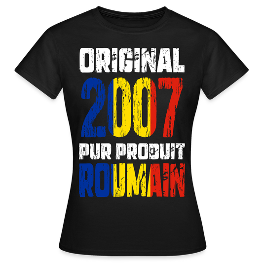 T-shirt Femme - Anniversaire 18 Ans - Original 2007 - Pur produit Roumain - noir