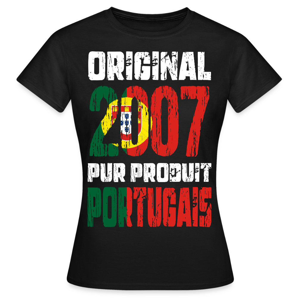 T-shirt Femme - Anniversaire 18 Ans - Original 2007 - Pur produit Portugais - noir