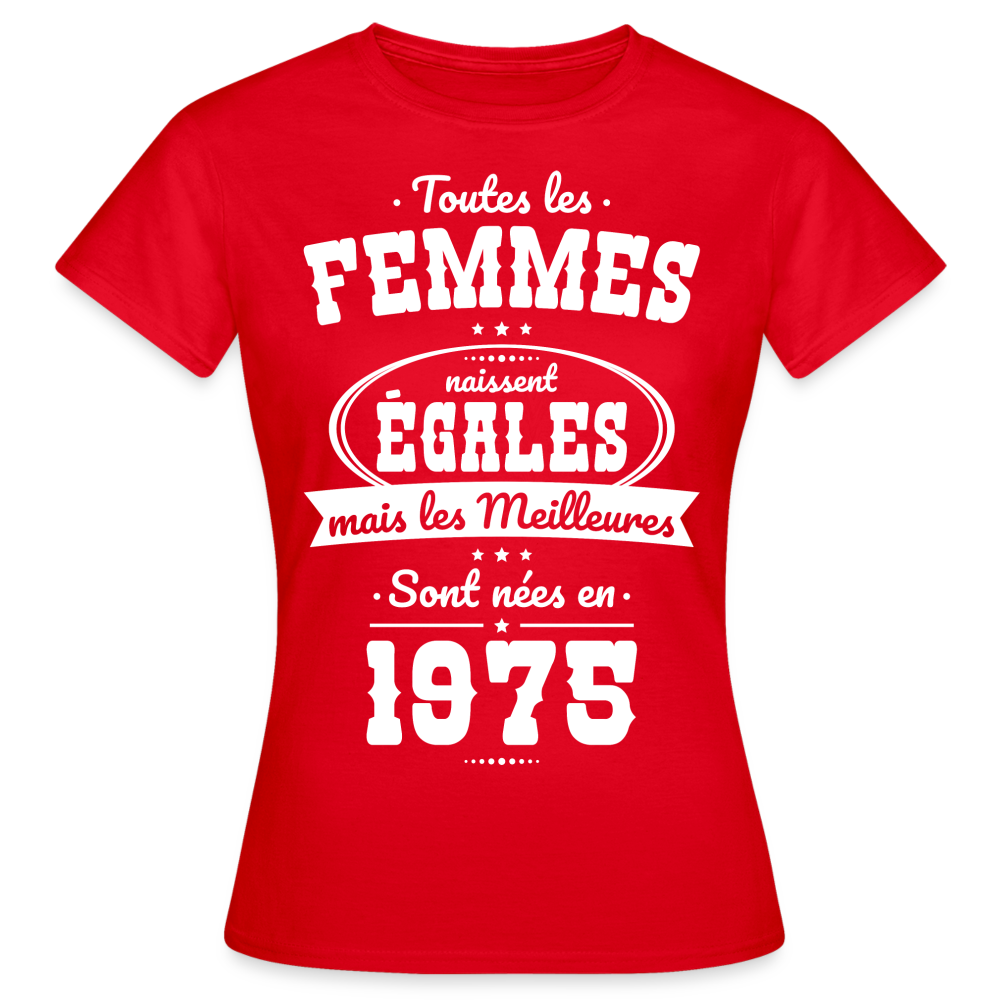 T-shirt Femme - Anniversaire 50 Ans - Les meilleures sont nées en 1975 - rouge