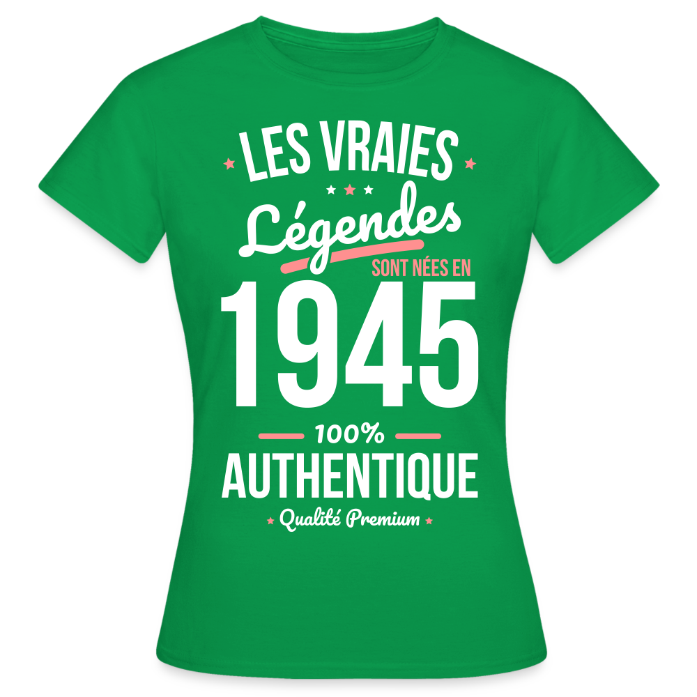 T-shirt Femme - Anniversaire 80 Ans - Les vraies Légendes sont nées en 1945 - vert