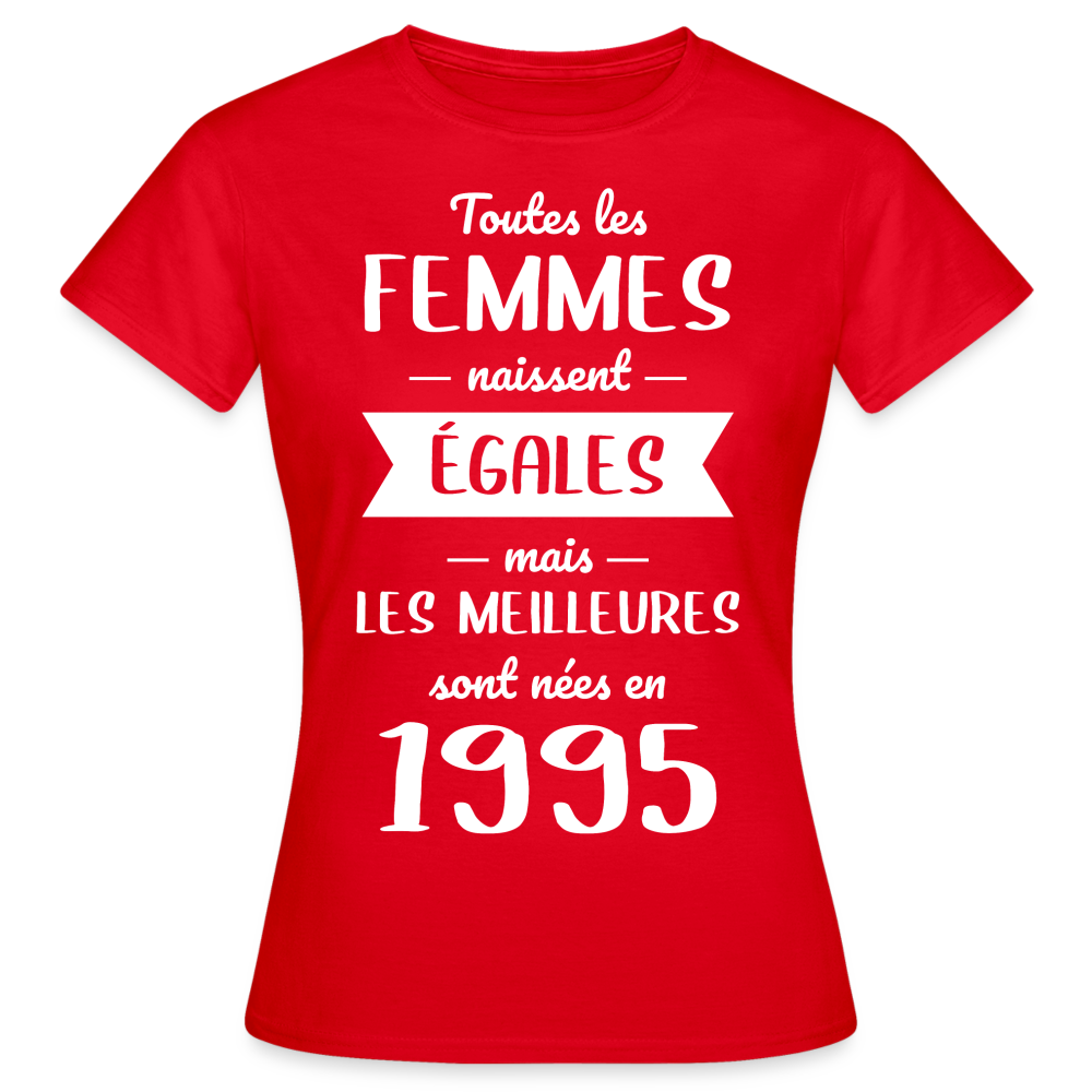 T-shirt Femme - Anniversaire 30 Ans - Les meilleures sont nées en 1995 - rouge