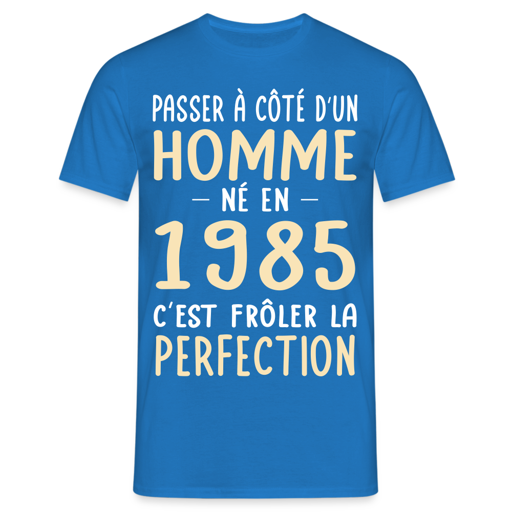 T-shirt Homme - Anniversaire 40 Ans - Né en 1985 - Frôler la perfection - bleu royal