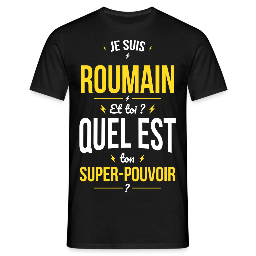 T-shirt Homme - Je suis Roumain - Super-pouvoir - noir