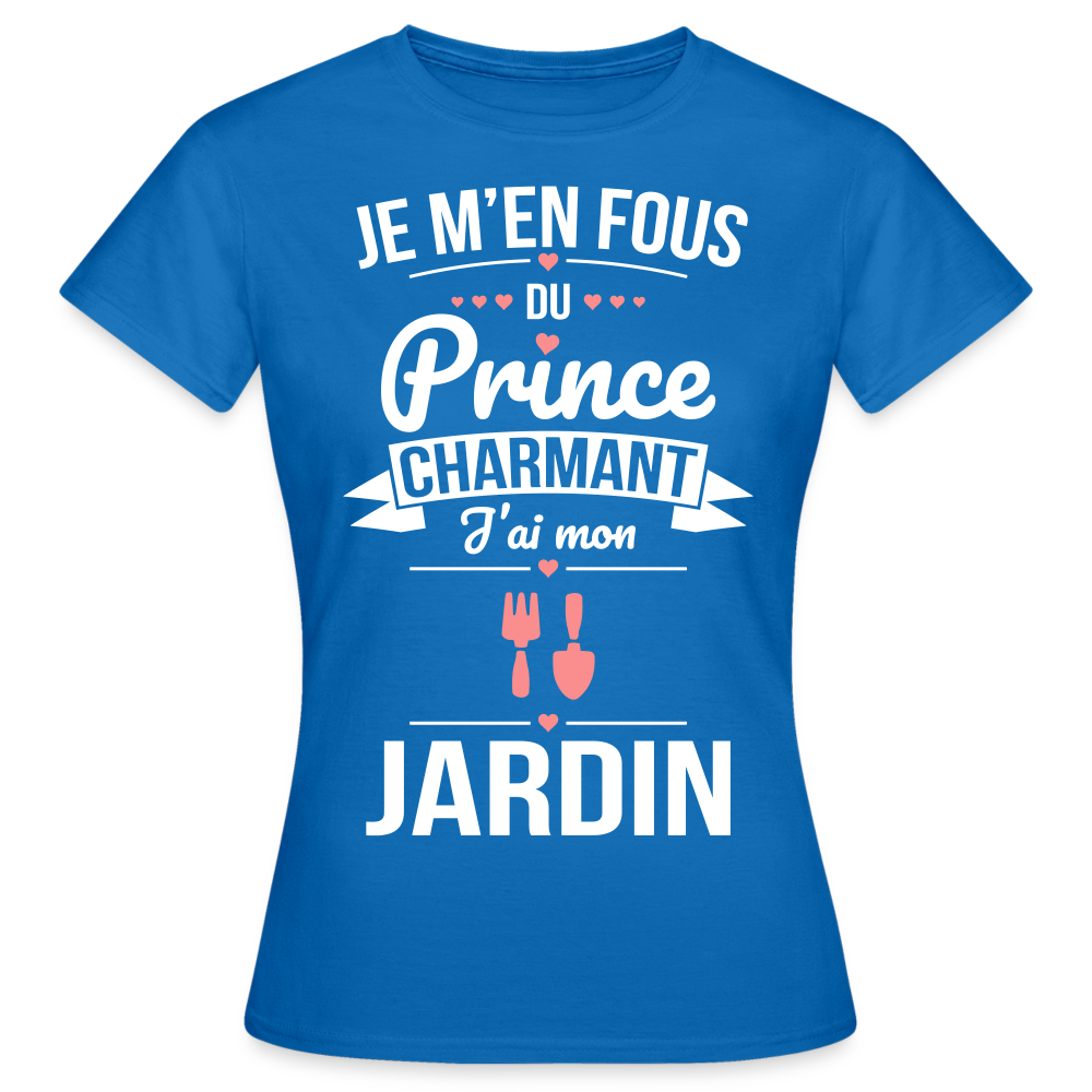 T-shirt Femme - Je m'en fous du prince charmant j'ai mon jardin - bleu royal