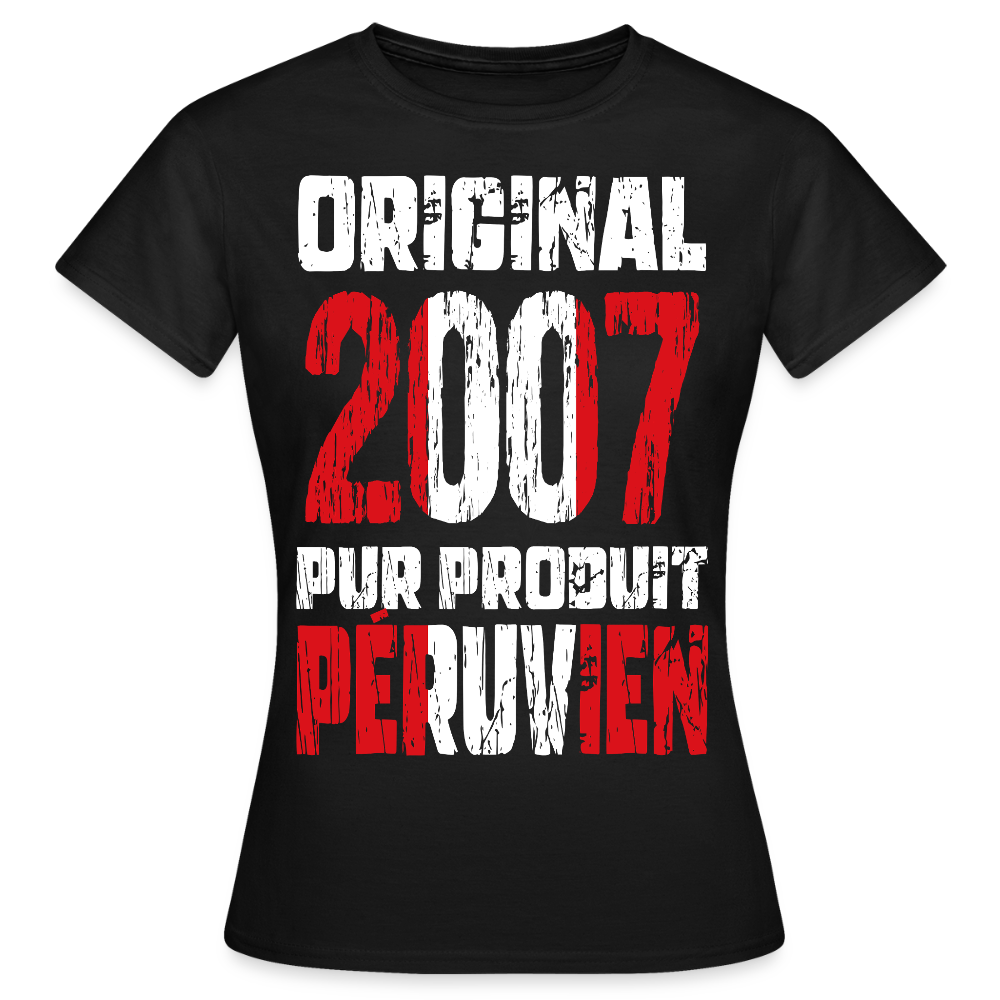 T-shirt Femme - Anniversaire 18 Ans - Original 2007 - Pur produit Péruvien - noir