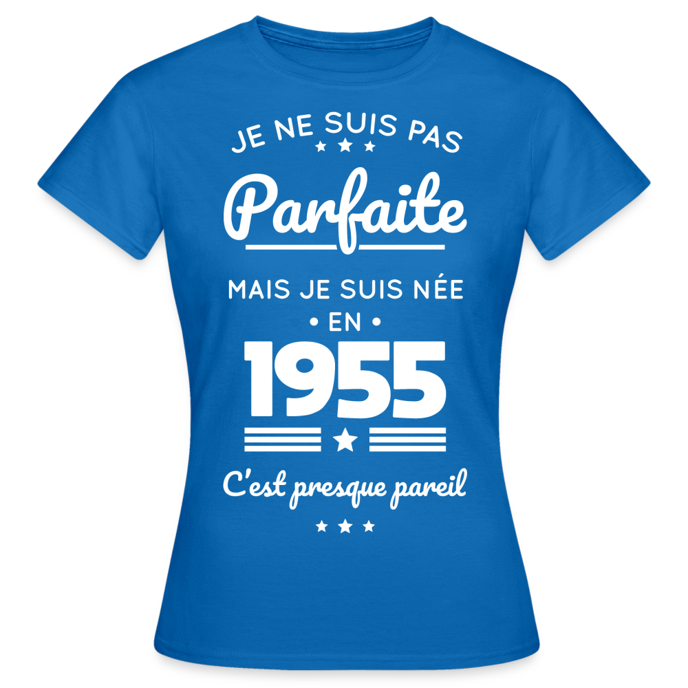 T-shirt Femme - Anniversaire 70 Ans - Pas parfaite mais née en 1955 - bleu royal