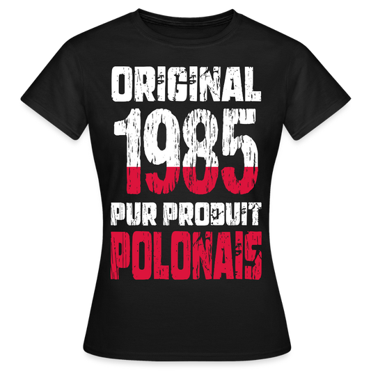 T-shirt Femme - Anniversaire 40 Ans - Original 1985 - Pur produit Polonais - noir