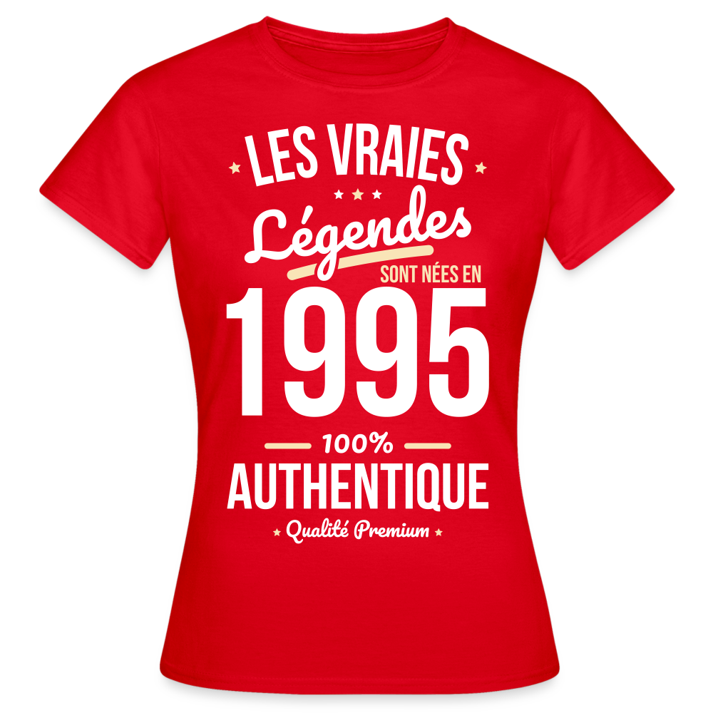 T-shirt Femme - Anniversaire 30 Ans - Les vraies Légendes sont nées en 1995 - rouge