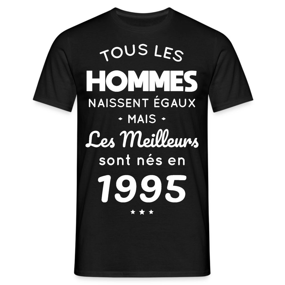 T-shirt Homme - Anniversaire 30 Ans - Les meilleurs sont nés en 1995 - noir