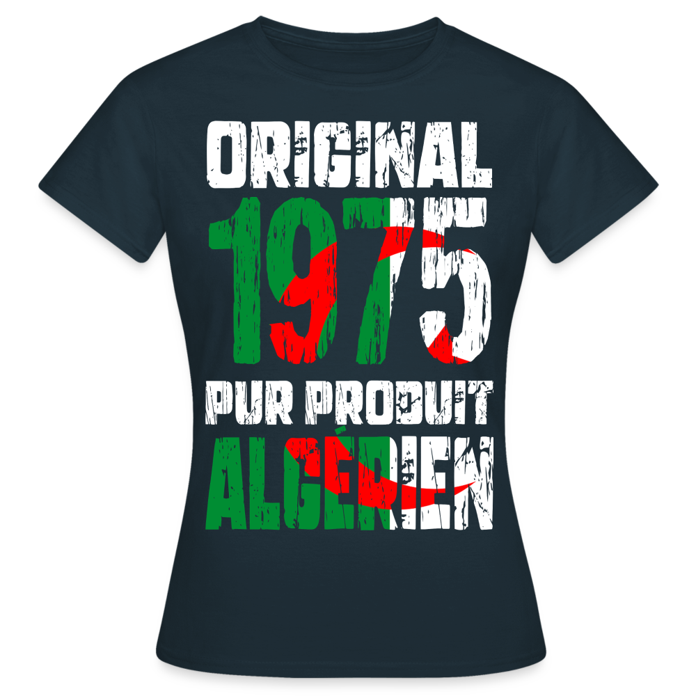 T-shirt Femme - Anniversaire 50 Ans - Original 1975 - Pur produit Algérien - marine