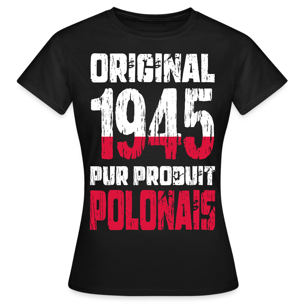 T-shirt Femme - Anniversaire 80 Ans - Original 1945 - Pur produit Polonais - noir