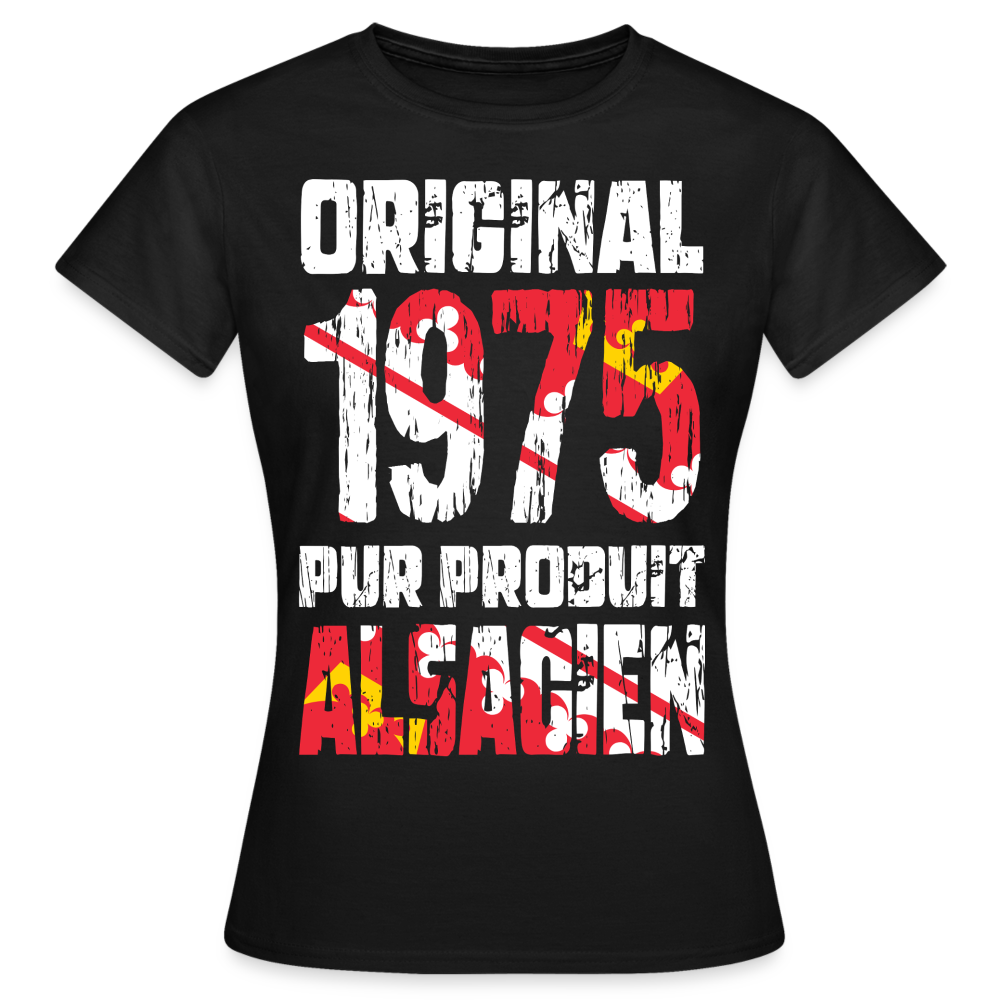 T-shirt Femme - Anniversaire 50 Ans - Original 1975 - Pur produit Alsacien - noir