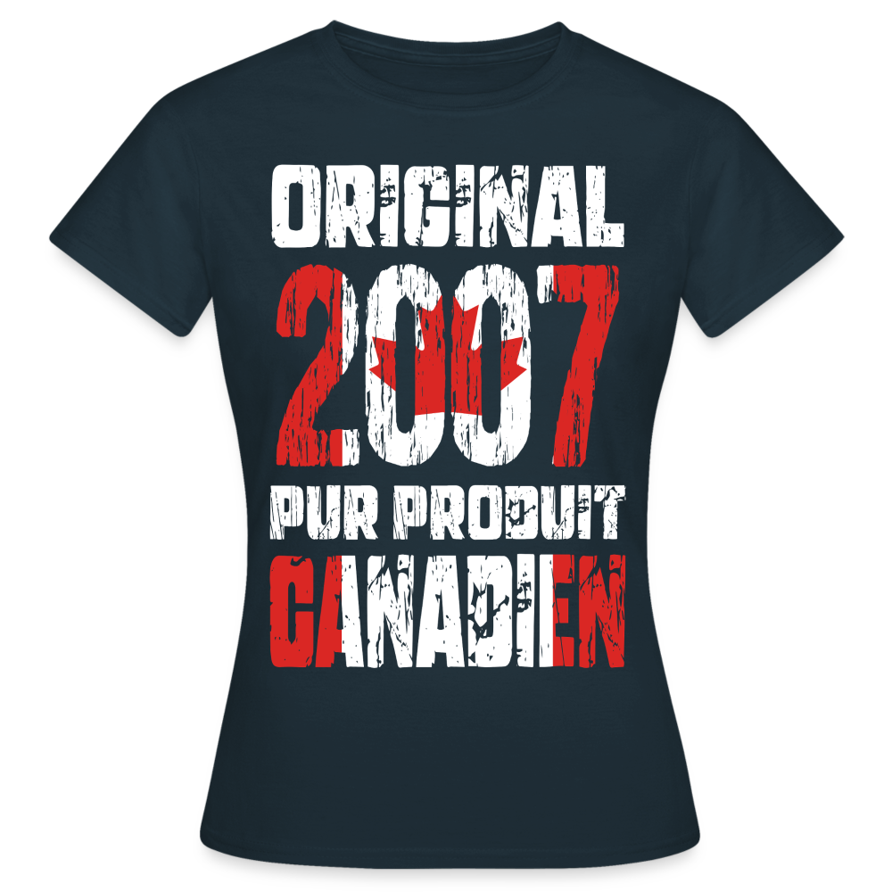 T-shirt Femme - Anniversaire 18 Ans - Original 2007 - Pur produit Canadien - marine