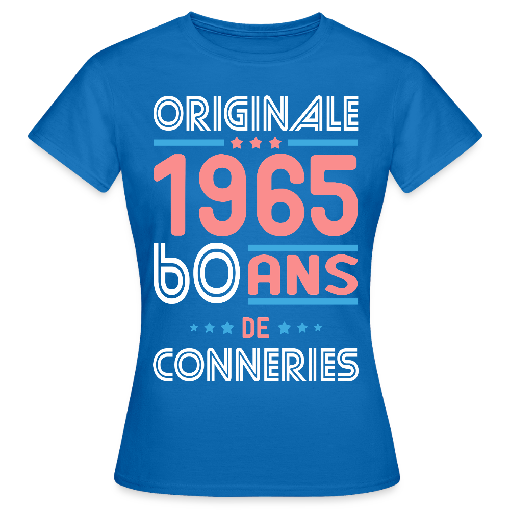 T-shirt Femme - Anniversaire 60 Ans - Originale 1965 - Conneries - bleu royal