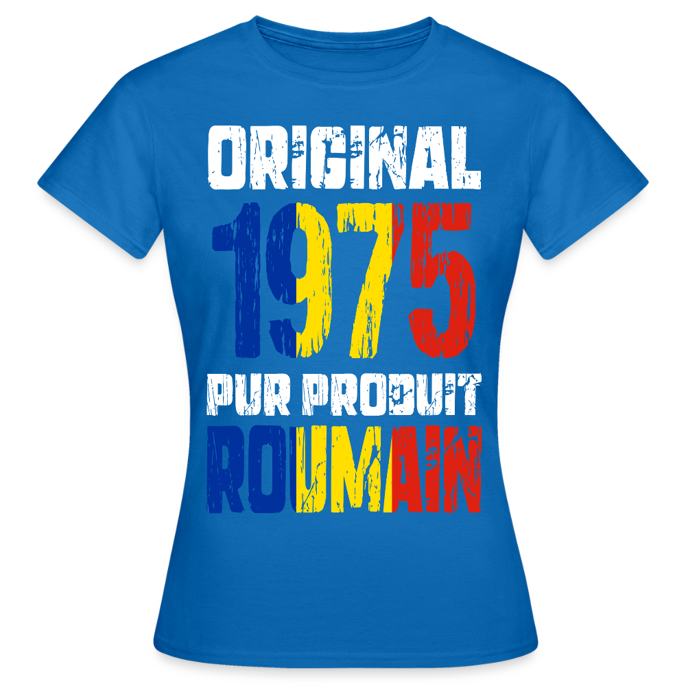 T-shirt Femme - Anniversaire 50 Ans - Original 1975 - Pur produit Roumain - bleu royal