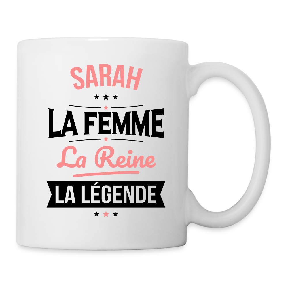 Mug blanc - Sarah - la Femme - la Reine - la Légende - blanc