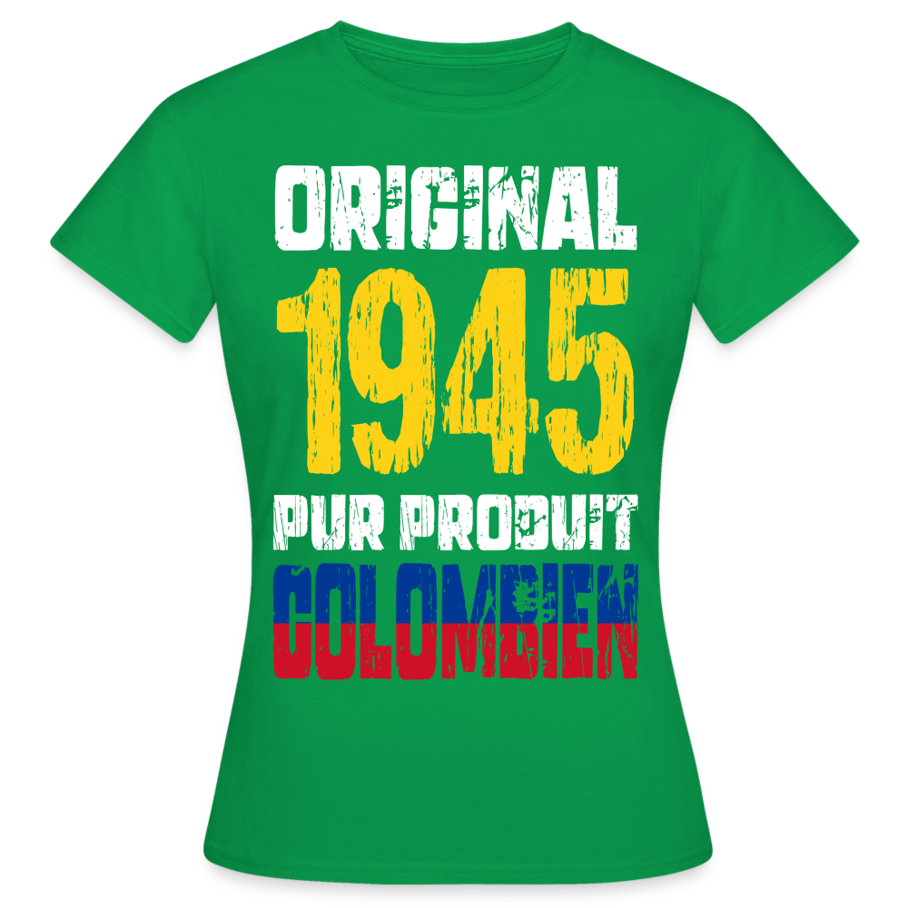 T-shirt Femme - Anniversaire 80 Ans - Original 1945 - Pur produit Colombien - vert