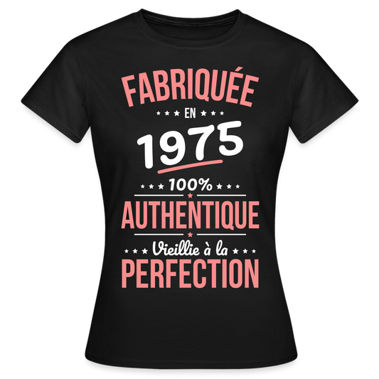 T-shirt Femme - Anniversaire 50 Ans - Fabriquée en 1975 - noir