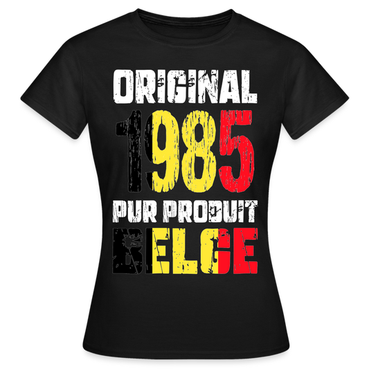 T-shirt Femme - Anniversaire 40 Ans - Original 1985 - Pur produit Belge - noir