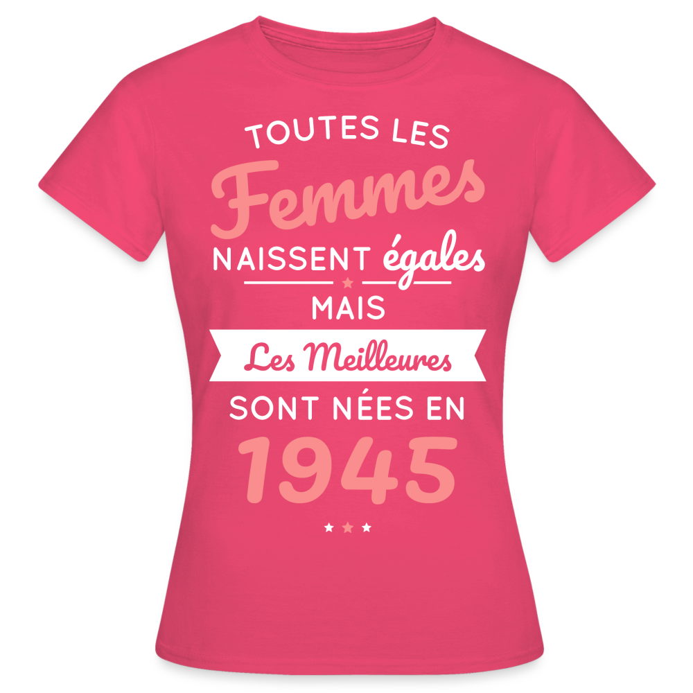 T-shirt Femme - Anniversaire 80 Ans - Les  meilleures sont nées en 1945 - rose azalée