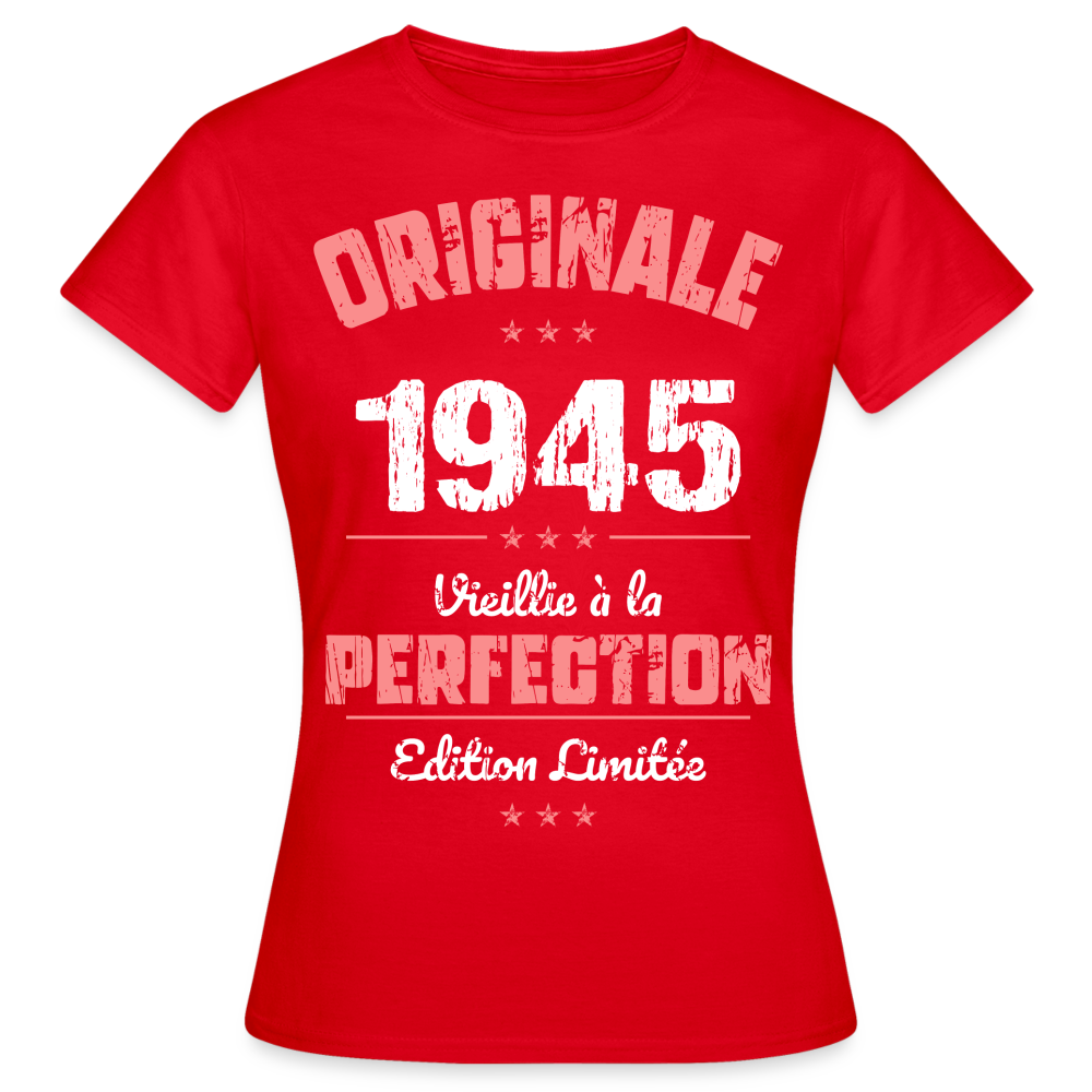 T-shirt Femme - Anniversaire 80 Ans - Originale 1945 - rouge