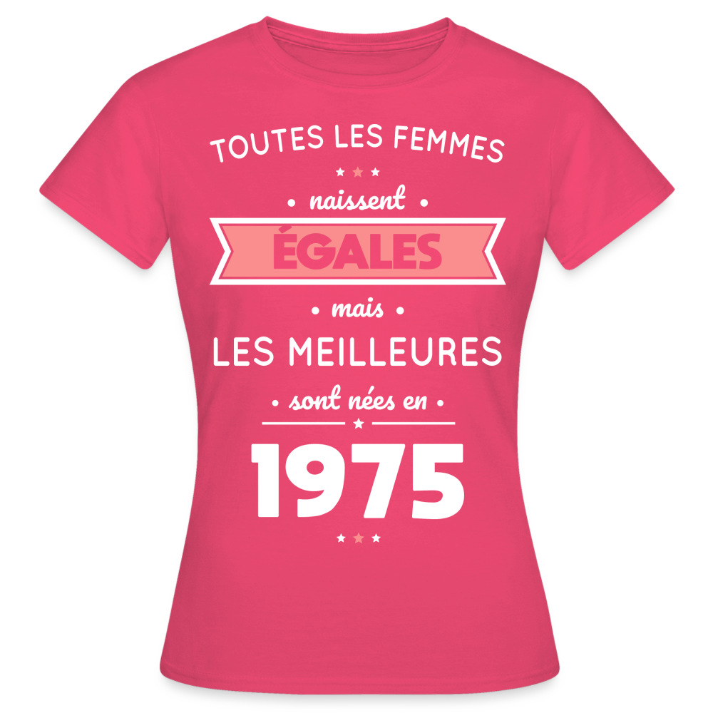 T-shirt Femme - Anniversaire 50 Ans - Les meilleures sont nées en 1975 - rose azalée