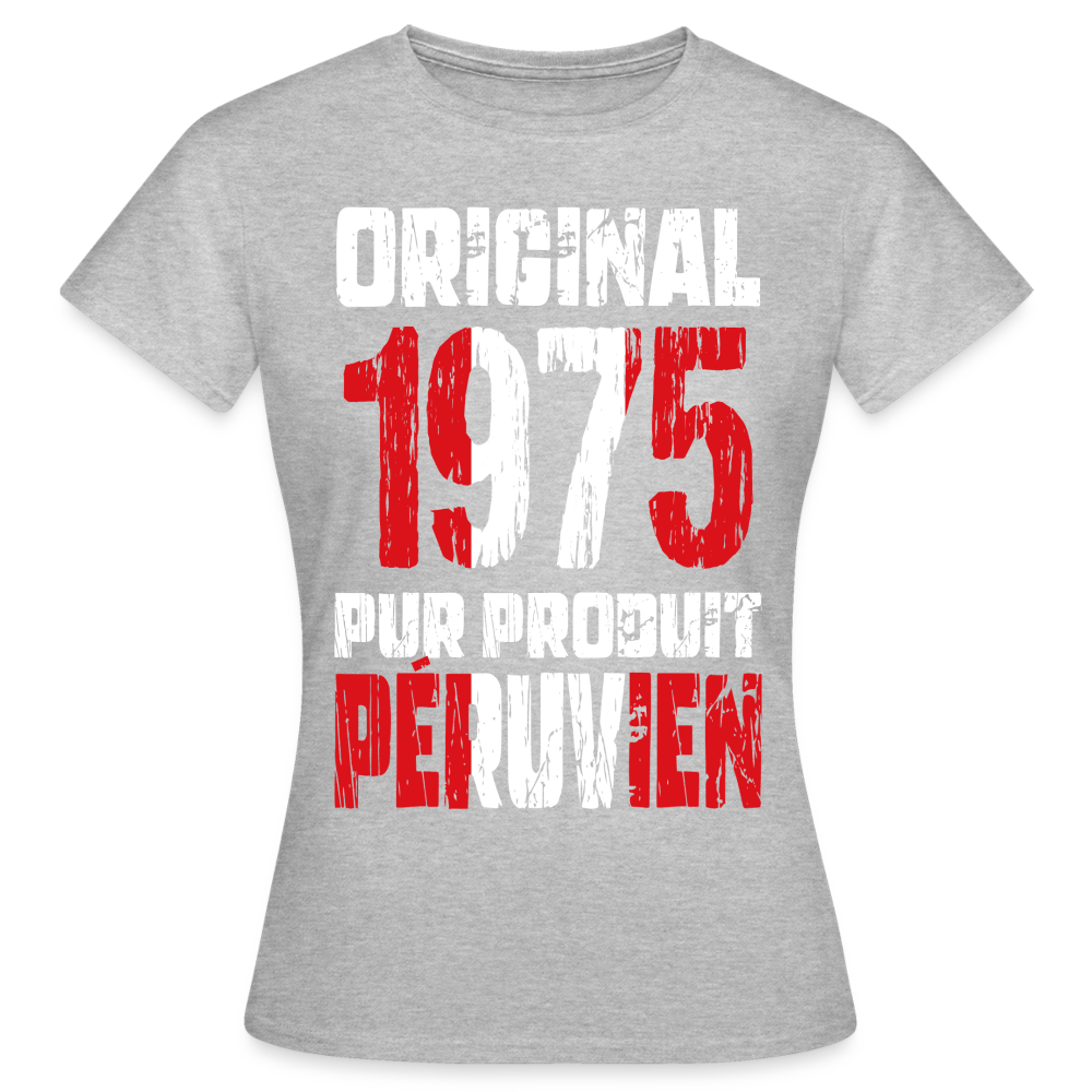 T-shirt Femme - Anniversaire 50 Ans - Original 1975 - Pur produit Péruvien - gris chiné