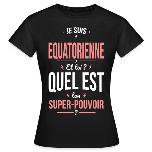 T-shirt Femme - Je suis Equatorienne  - Super-pouvoir - noir