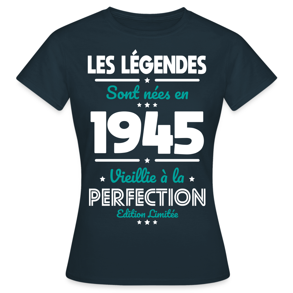 T-shirt Femme - Anniversaire 80 Ans - Les Légendes sont nées en 1945 - marine